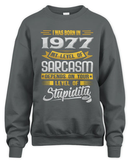 1977 HH88-K2 – Funny Birth Year Sarcasm Quote T-Shirt - Unisex Sweatshirt - Charcoal
