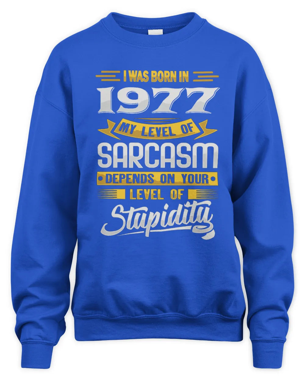 1977 HH88-K2 – Funny Birth Year Sarcasm Quote T-Shirt - Unisex Sweatshirt - Royal