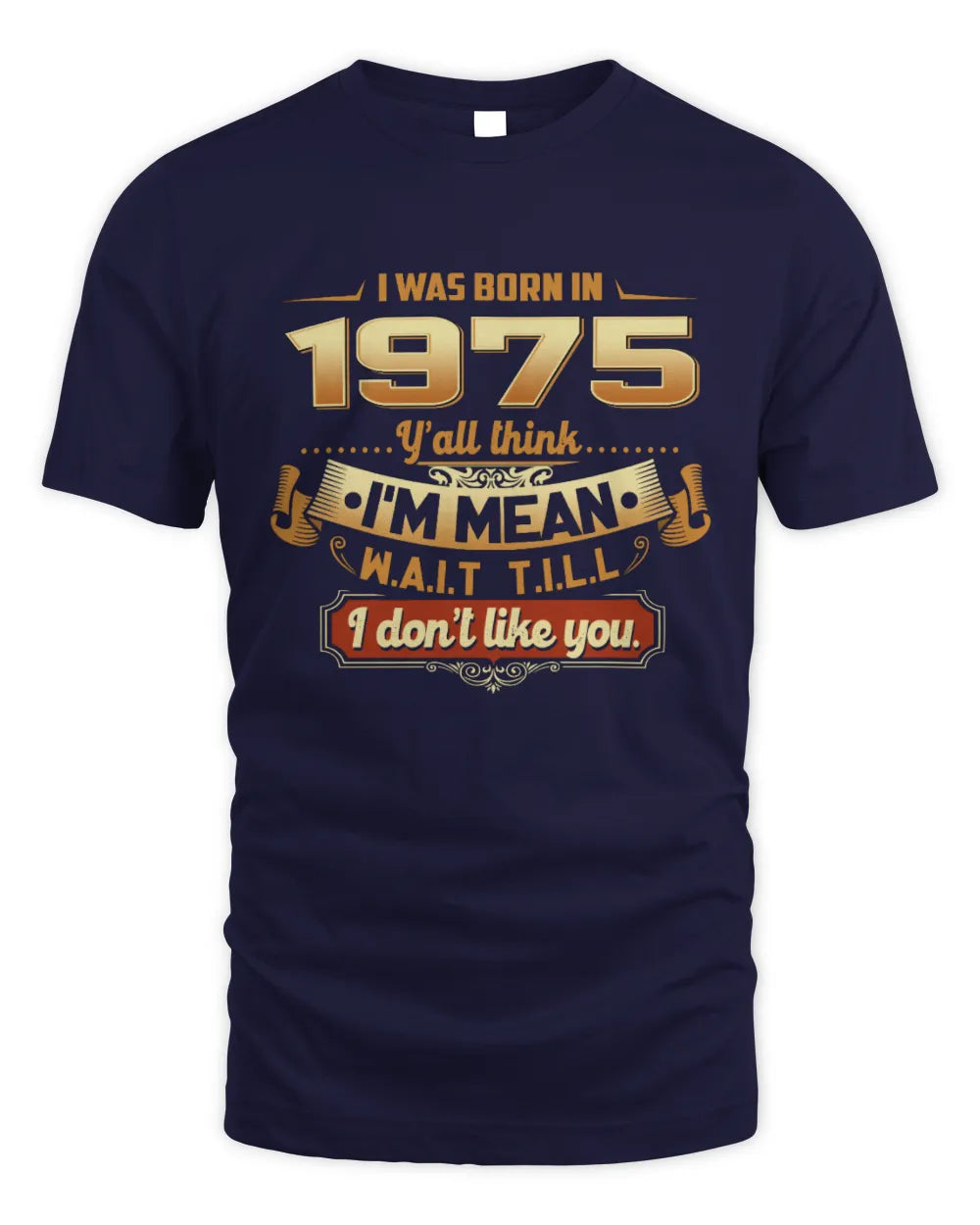1975 HH89-K2 – Funny Birth Year Attitude Quote T-Shirt - Unisex Standard T-Shirt - Navy