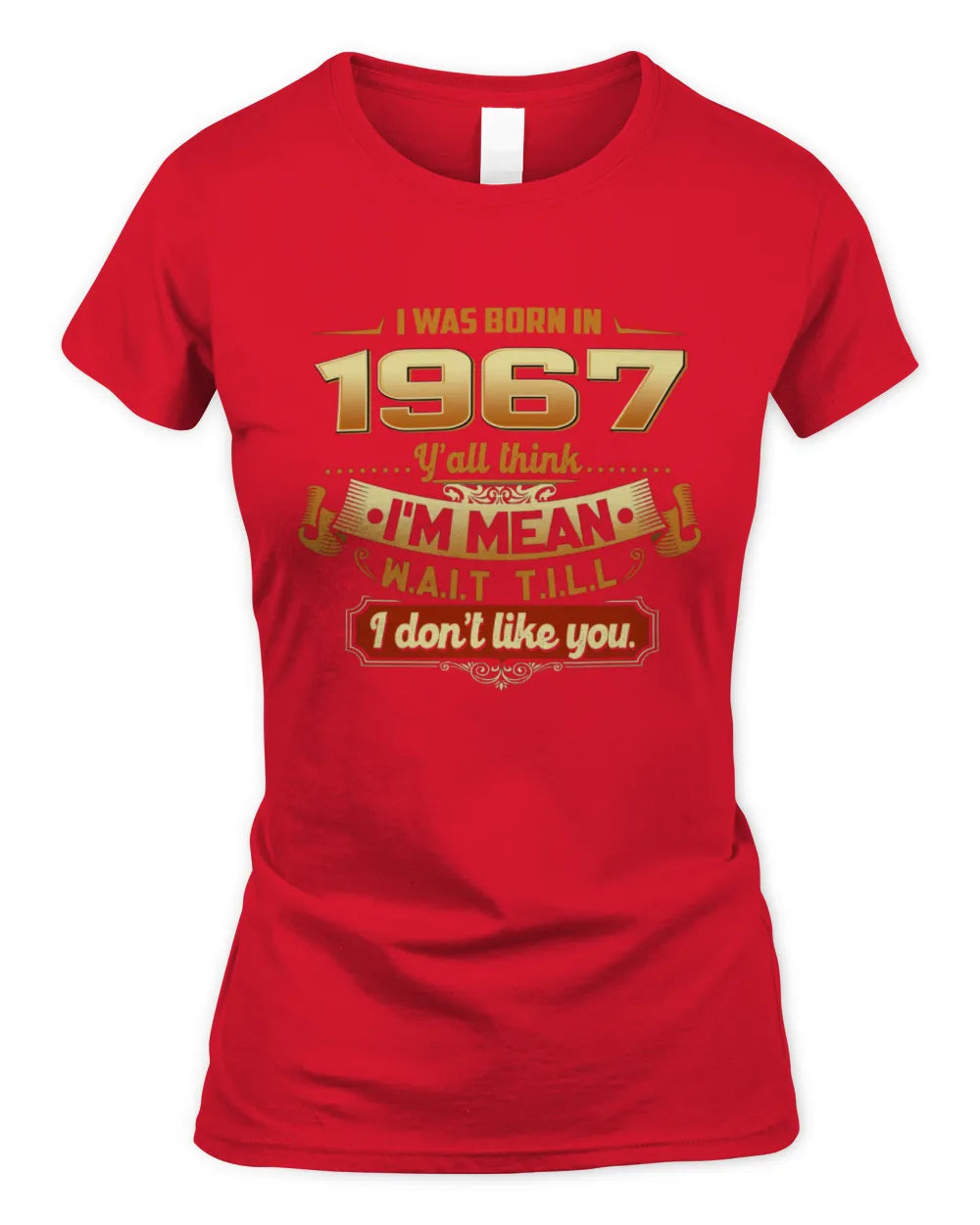 1967 HH89-K2 – Funny Birth Year Attitude Quote T-Shirt - Women's Standard T-Shirt - Red