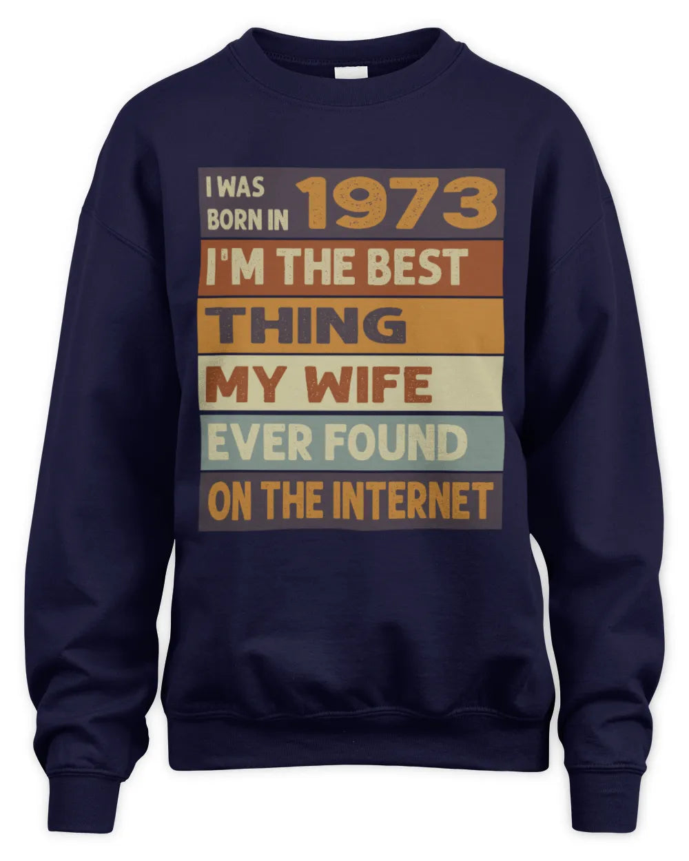 1973 HH89-K2 – Funny Birth Year Wife Quote T-Shirt - Unisex Sweatshirt - Navy