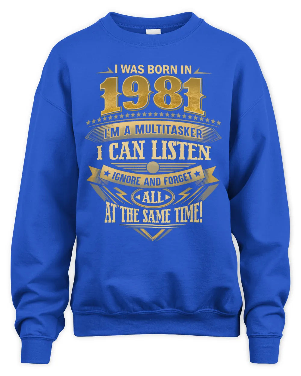 1981 HH89-K2 – Funny Birth Year Multitasker Quote T-Shirt - Unisex Sweatshirt - Royal