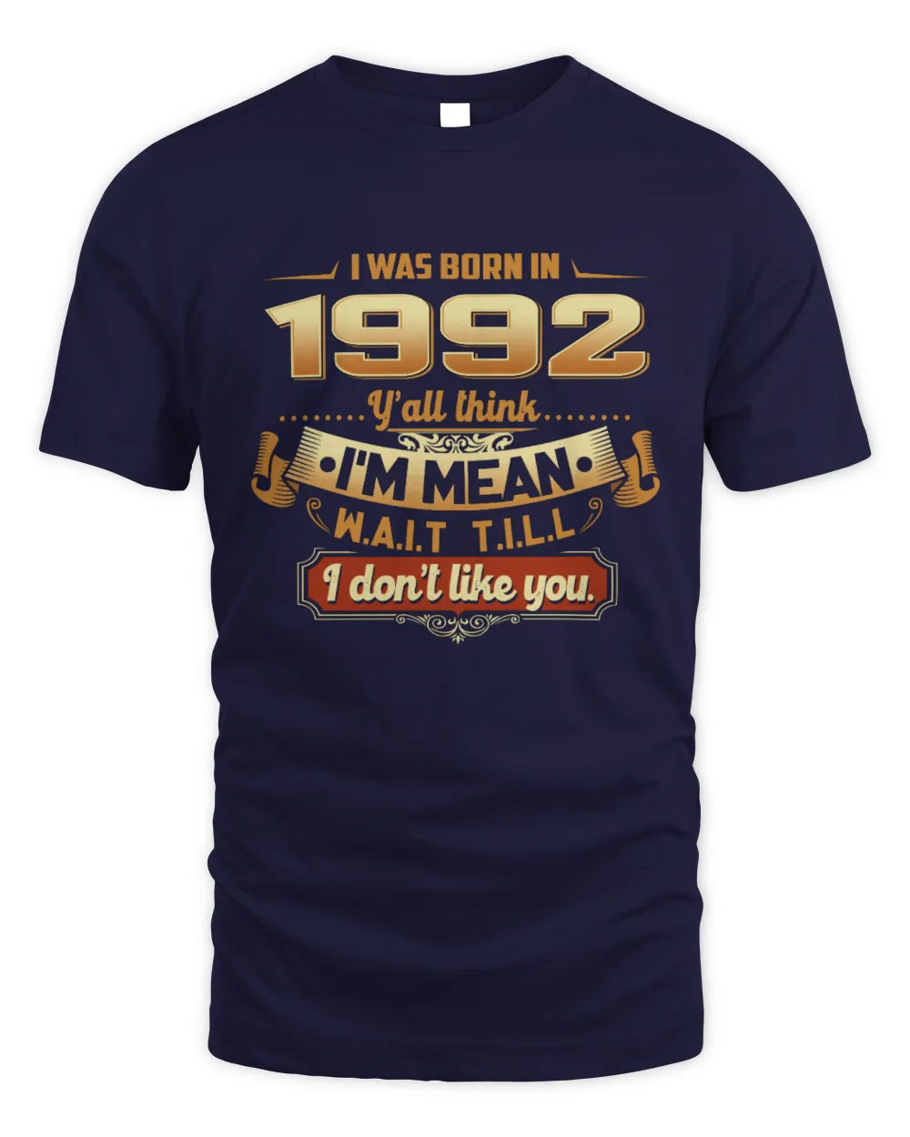 1992 HH89-K2 – Funny Birth Year Attitude Quote T-Shirt - Unisex Standard T-Shirt - Navy