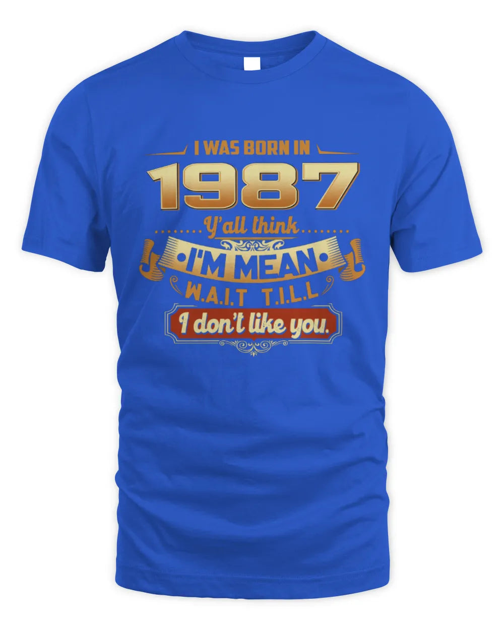1987 HH89-K2 – Funny Birth Year Attitude Quote T-Shirt - Unisex Standard T-Shirt - Royal