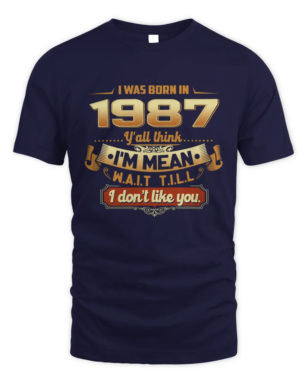 1987 HH89-K2 – Funny Birth Year Attitude Quote T-Shirt - Unisex Standard T-Shirt - Navy