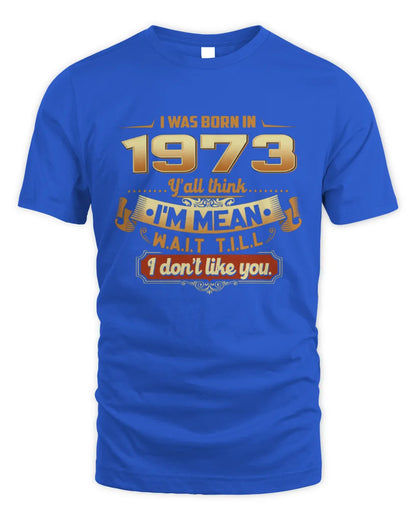 1973 HH89-K2 – Funny Birth Year Attitude Quote T-Shirt - Unisex Standard T-Shirt - Royal