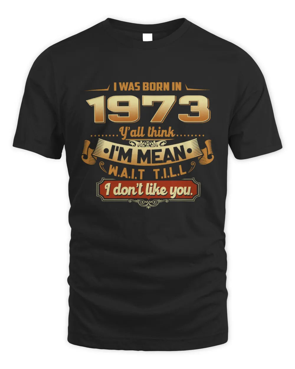 1973 HH89-K2 – Funny Birth Year Attitude Quote T-Shirt - Unisex Standard T-Shirt - Black