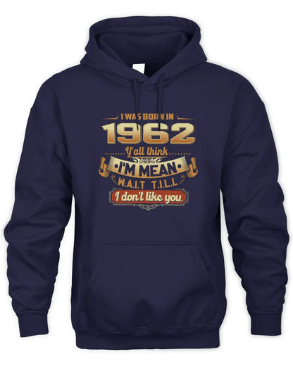 1962 HH89-K2 – Funny Birth Year Attitude Quote T-Shirt - Unisex Hoodie - Navy