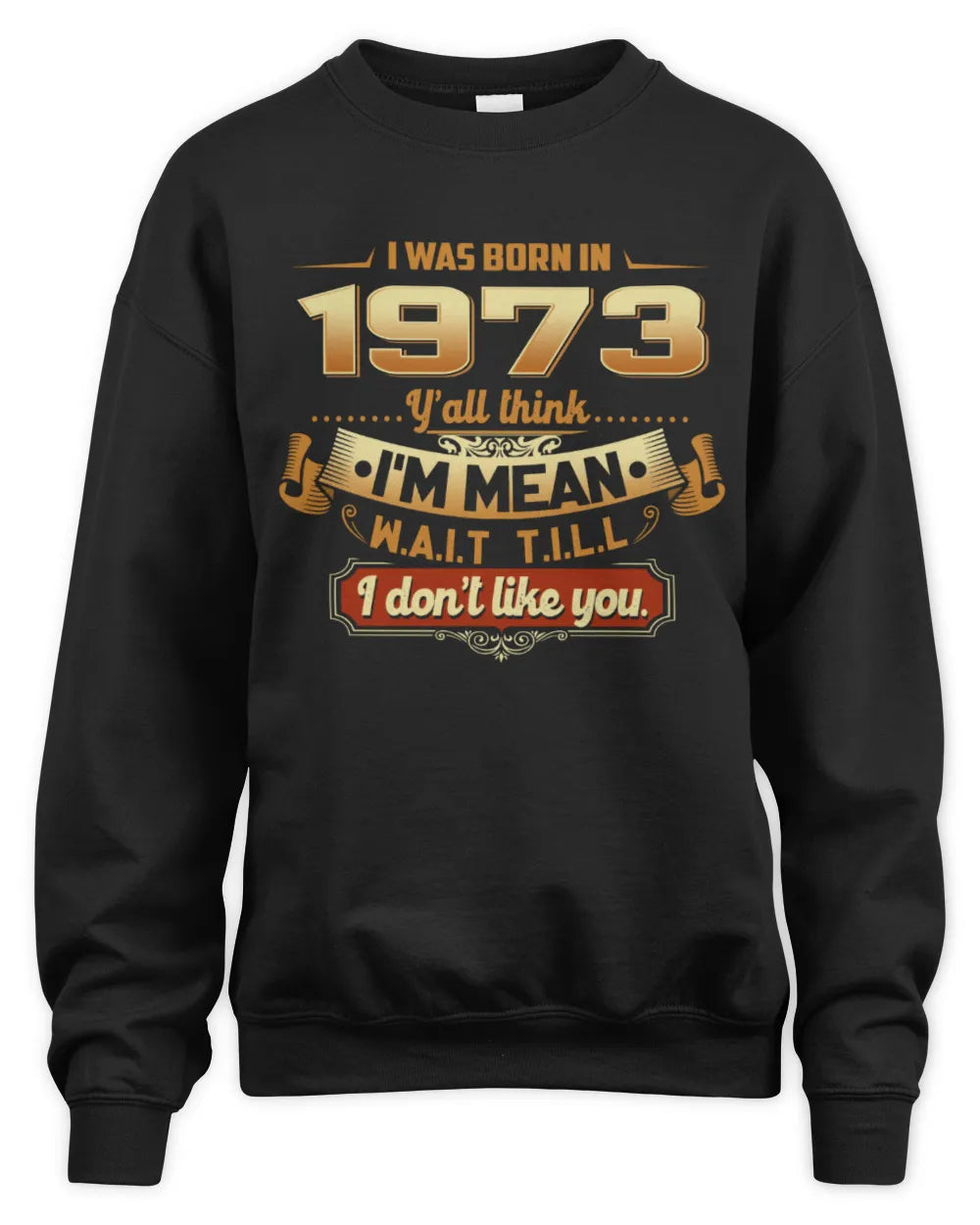 1973 HH89-K2 – Funny Birth Year Attitude Quote T-Shirt - Unisex Sweatshirt - Black
