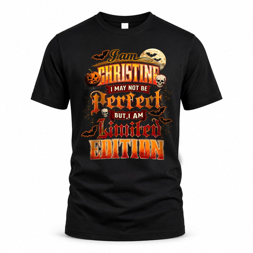 CHRISTINE HH-F008 – Personalized Name Halloween Shirt – “I May Not Be Perfect, But I Am Limited Edition” Custom Apparel