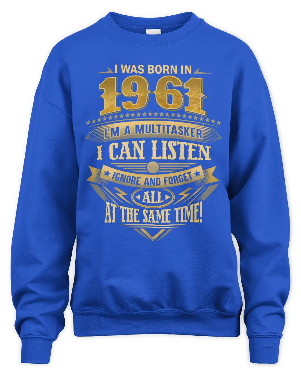 1961 HH89-K2 – Funny Birth Year Multitasker Quote T-Shirt - Unisex Sweatshirt - Royal