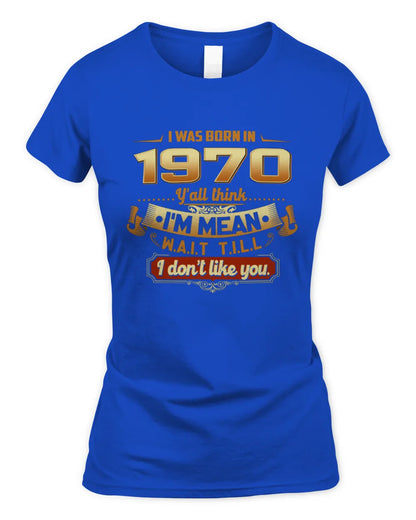 1970 HH89-K2 – Funny Birth Year Attitude Quote T-Shirt - Women's Standard T-Shirt - Royal