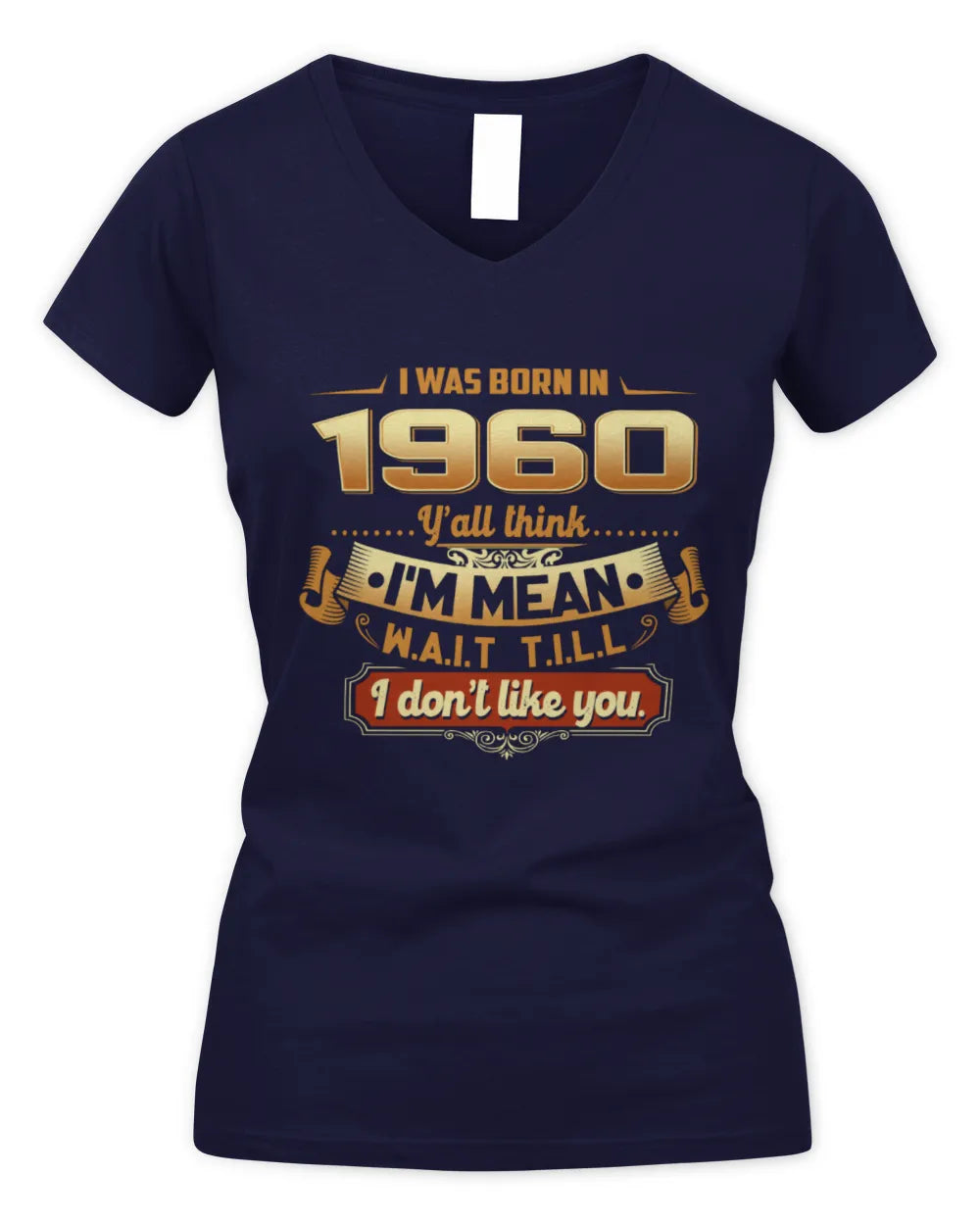 1960 HH89-K2 – Funny Birth Year Attitude Quote T-Shirt - Women's V-Neck T-Shirt - Navy