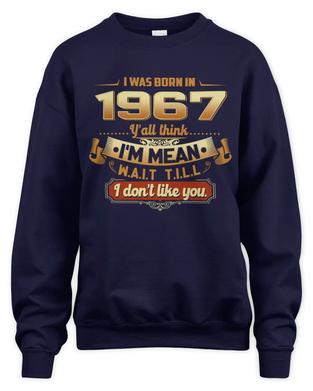 1967 HH89-K2 – Funny Birth Year Attitude Quote T-Shirt - Unisex Sweatshirt - Navy