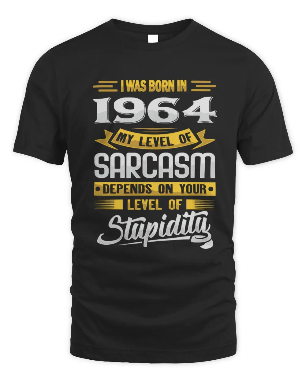 1964 HH88-K2 – Funny Birth Year Sarcasm Quote T-Shirt - Unisex Standard T-Shirt - Black