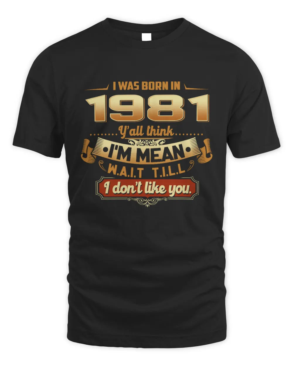 1981 HH89-K2 – Funny Birth Year Attitude Quote T-Shirt - Unisex Standard T-Shirt - Black