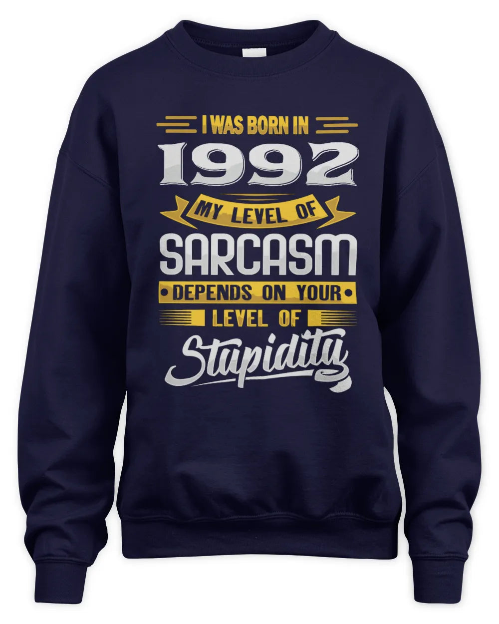 1992 HH88-K2 – Funny Birth Year Sarcasm Quote T-Shirt - Unisex Sweatshirt - Navy