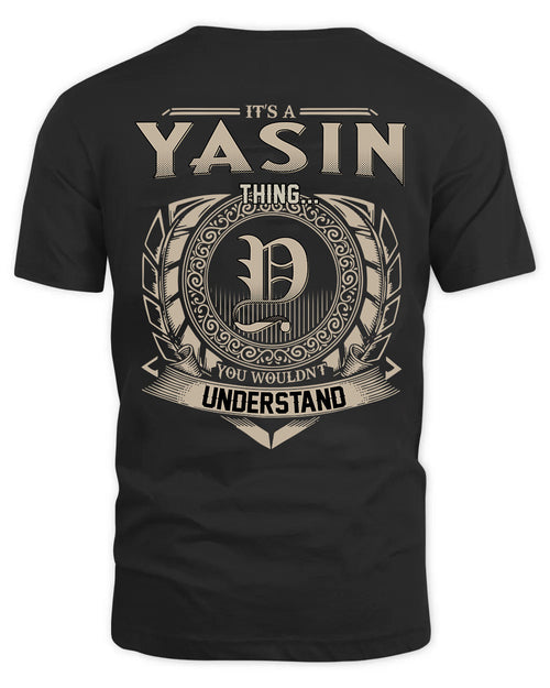 YASIN HH88-K2–Personalized Name Quote Apparel “It’s a/an NAME Thing You Wouldn’t Understand”