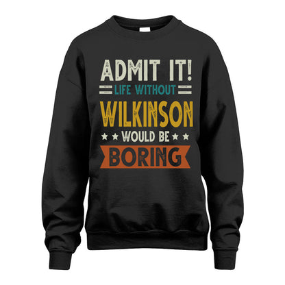 WILKINSON HH88-K2–Personalized Funny Quote Apparel “Life Without NAME Would Be Boring”