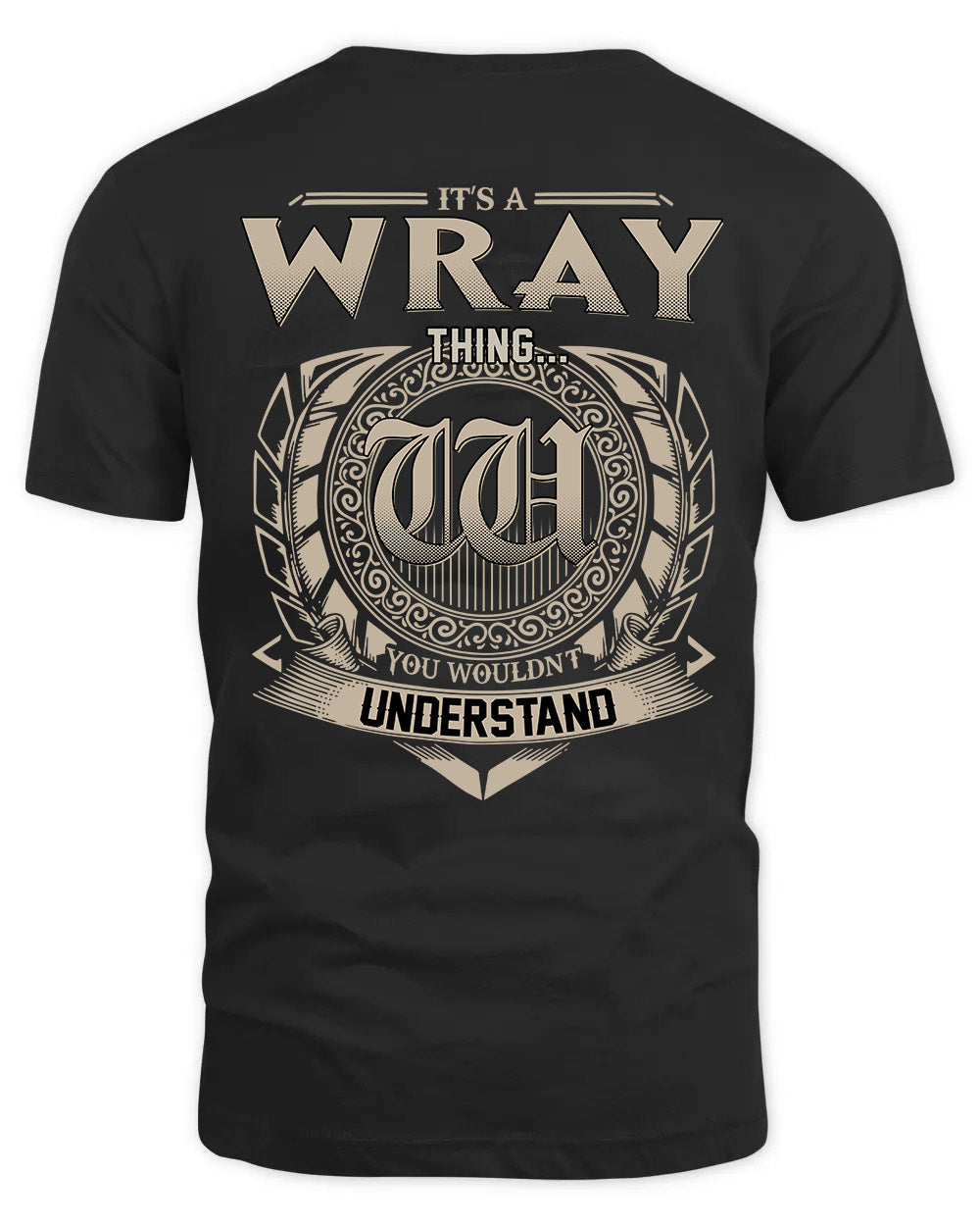 WRAY HH88-K2–Personalized Name Quote Apparel “It’s a/an NAME Thing You Wouldn’t Understand”