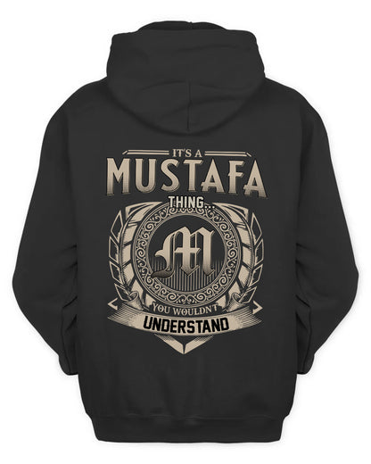 MUSTAFA HH88-K2–Personalized Name Quote Apparel “It’s a/an NAME Thing You Wouldn’t Understand”