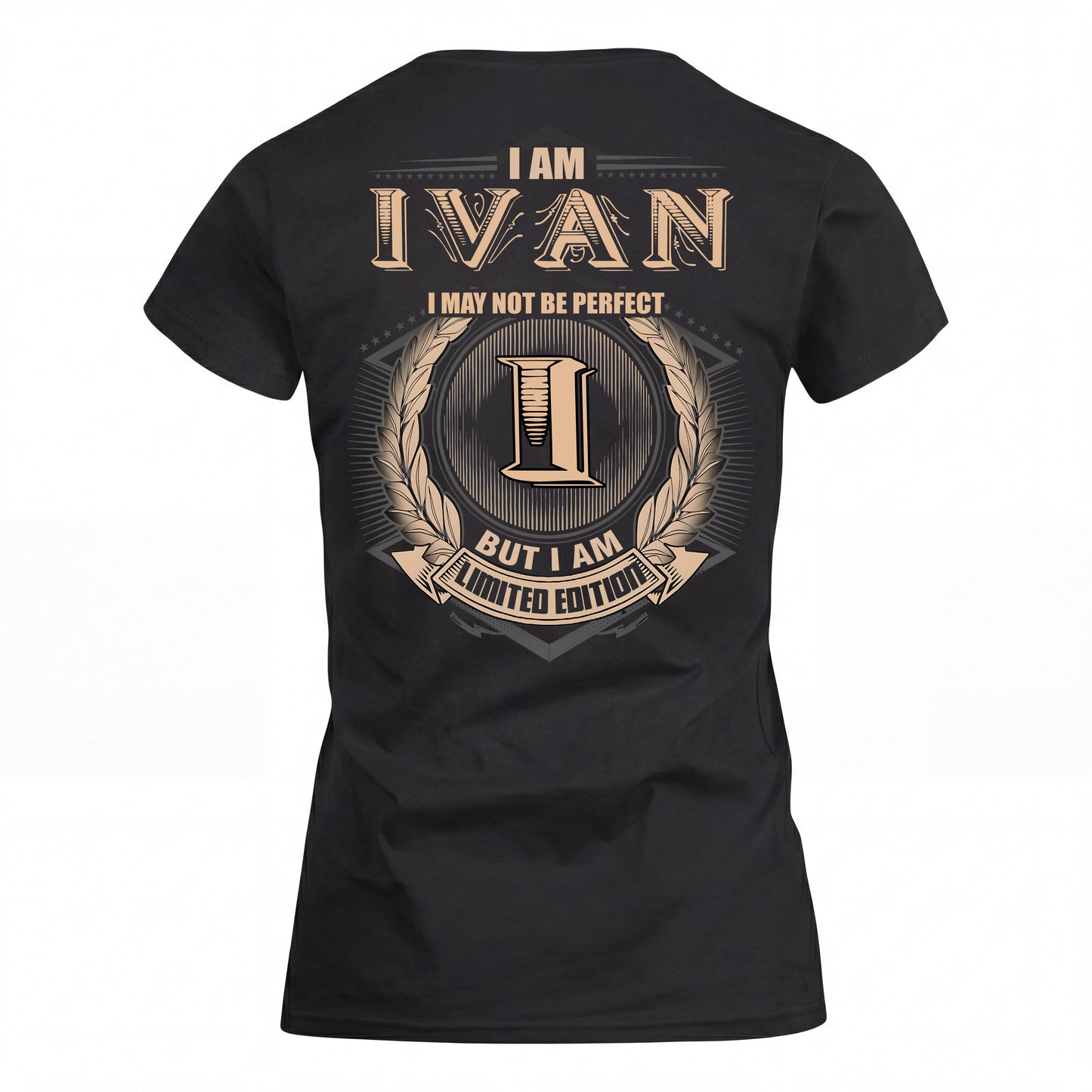 IVAN 2K-101–Personalized Name Quote Apparel “I Am NAME May Not Be Perfect But I Am Limited Edition”