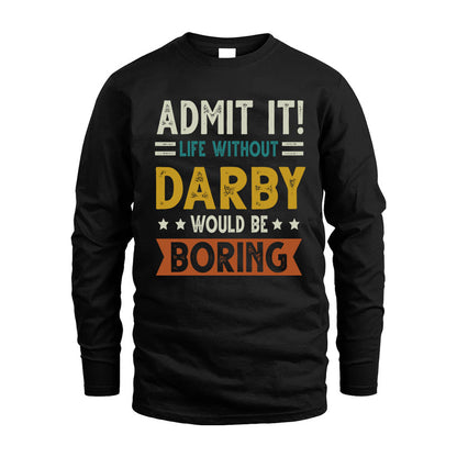 DARBY HH88-K2–Personalized Funny Quote Apparel “Life Without NAME Would Be Boring”