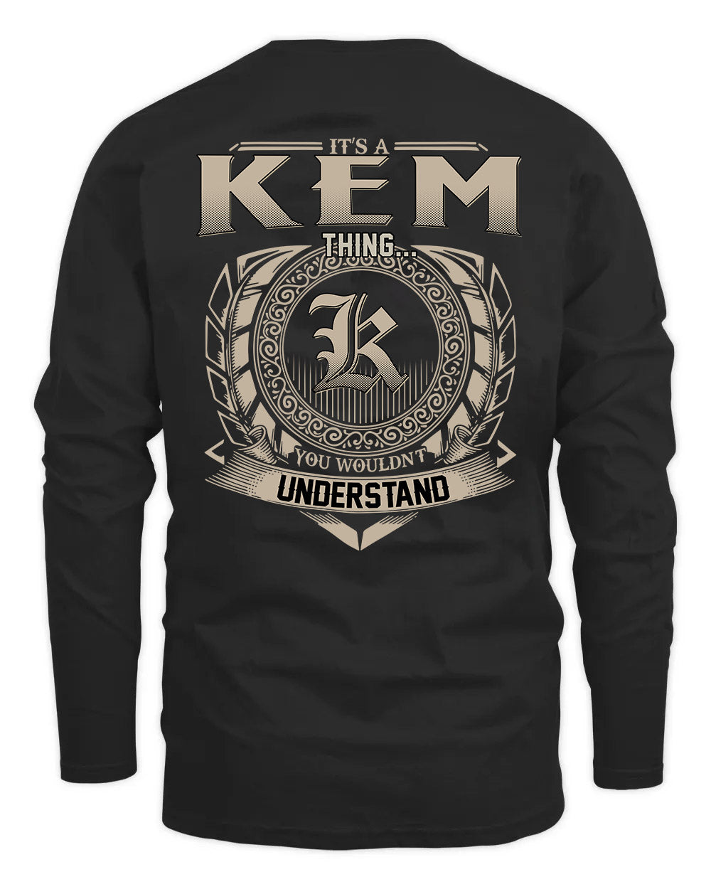 KEM HH88-K2–Personalized Name Quote Apparel “It’s a/an NAME Thing You Wouldn’t Understand”