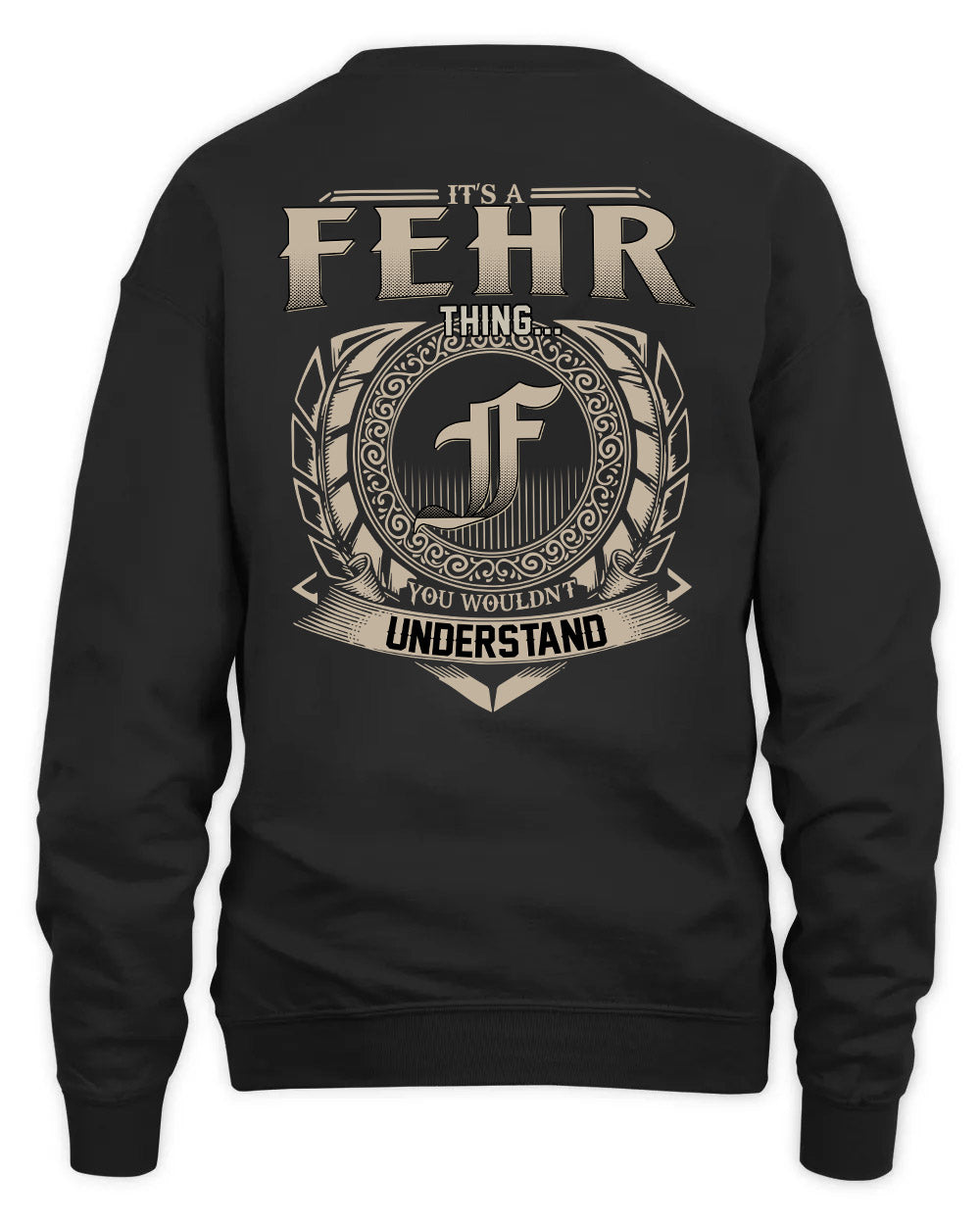 FEHR HH88-K2–Personalized Name Quote Apparel “It’s a/an NAME Thing You Wouldn’t Understand”
