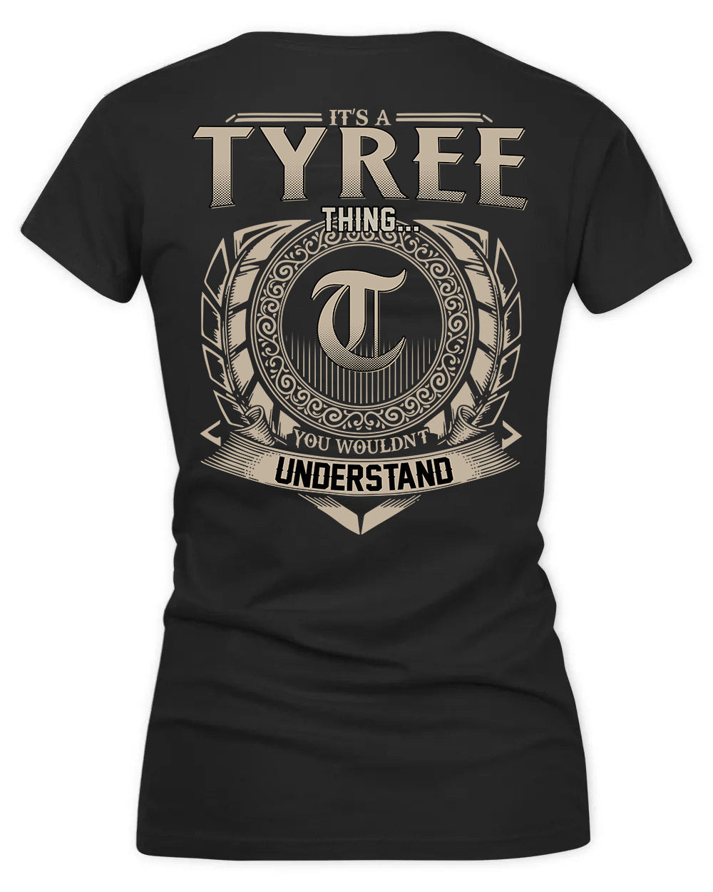 TYREE HH88-K2–Personalized Name Quote Apparel “It’s a/an NAME Thing You Wouldn’t Understand”