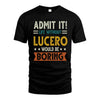 LUCERO HH88-K2–Personalized Funny Quote Apparel “Life Without NAME Would Be Boring”