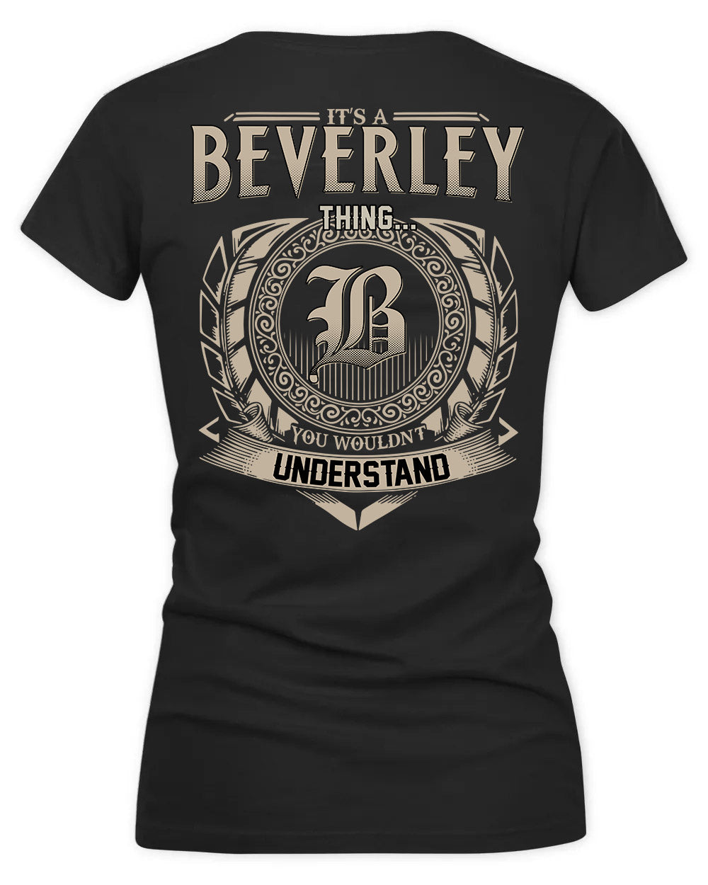 BEVERLEY HH88-K2–Personalized Name Quote Apparel “It’s a/an NAME Thing You Wouldn’t Understand”