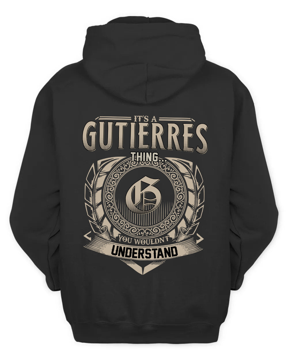 GUTIERRES HH88-K2–Personalized Name Quote Apparel “It’s a/an NAME Thing You Wouldn’t Understand”