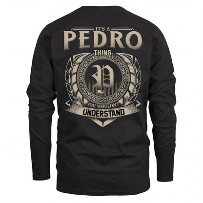 PEDRO HH88-K2–Personalized Name Quote Apparel “It’s an NAME Thing You Wouldn’t Understand”