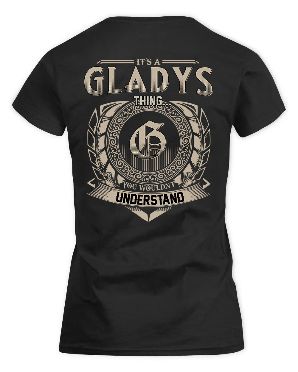 GLADYS HH88-K2–Personalized Name Quote Apparel “It’s a/an NAME Thing You Wouldn’t Understand”
