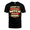 MITCH HH88-K2-106–Personalized Funny Quote Apparel “Life Without NAME Would Be Boring”