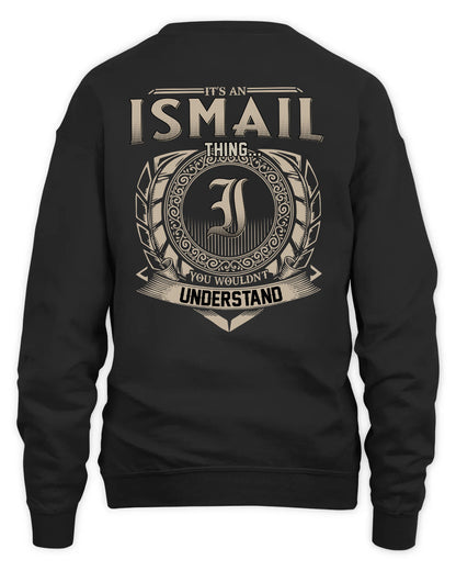 ISMAIL HH88-K2–Personalized Name Quote Apparel “It’s a/an NAME Thing You Wouldn’t Understand”