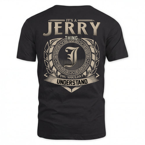 JERRY HH88-K2–Personalized Name Quote Apparel “It’s an NAME Thing You Wouldn’t Understand”
