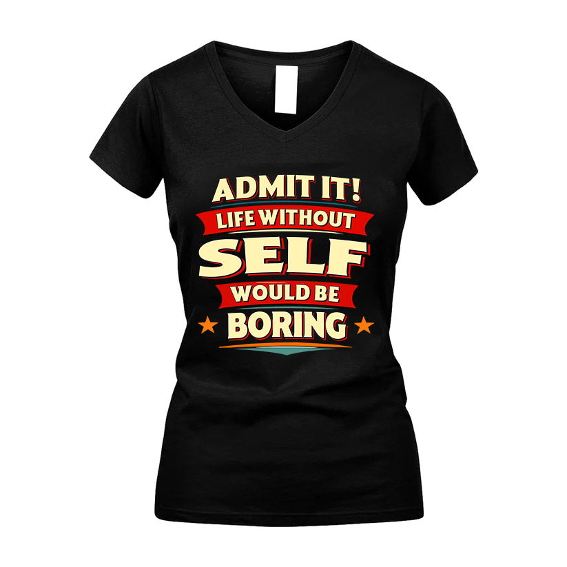 SELF HH88-K2-106–Personalized Funny Quote Apparel “Life Without NAME Would Be Boring”