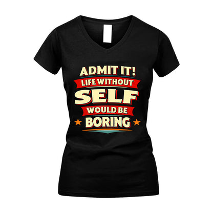 SELF HH88-K2-106–Personalized Funny Quote Apparel “Life Without NAME Would Be Boring”
