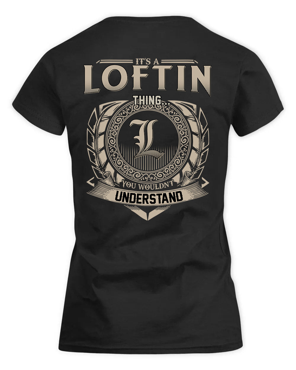 LOFTIN HH88-K2–Personalized Name Quote Apparel “It’s a/an NAME Thing You Wouldn’t Understand”