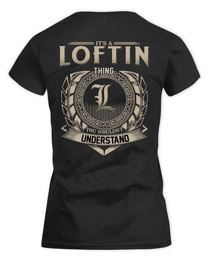 LOFTIN HH88-K2–Personalized Name Quote Apparel “It’s a/an NAME Thing You Wouldn’t Understand”