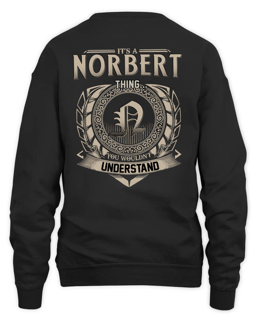 NORBERT HH88-K2–Personalized Name Quote Apparel “It’s a/an NAME Thing You Wouldn’t Understand”