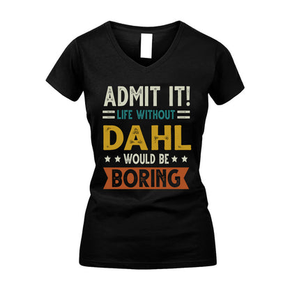 DAHL HH88-K2–Personalized Funny Quote Apparel “Life Without NAME Would Be Boring”