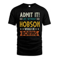 HOBSON HH88-K2–Personalized Funny Quote Apparel “Life Without NAME Would Be Boring”