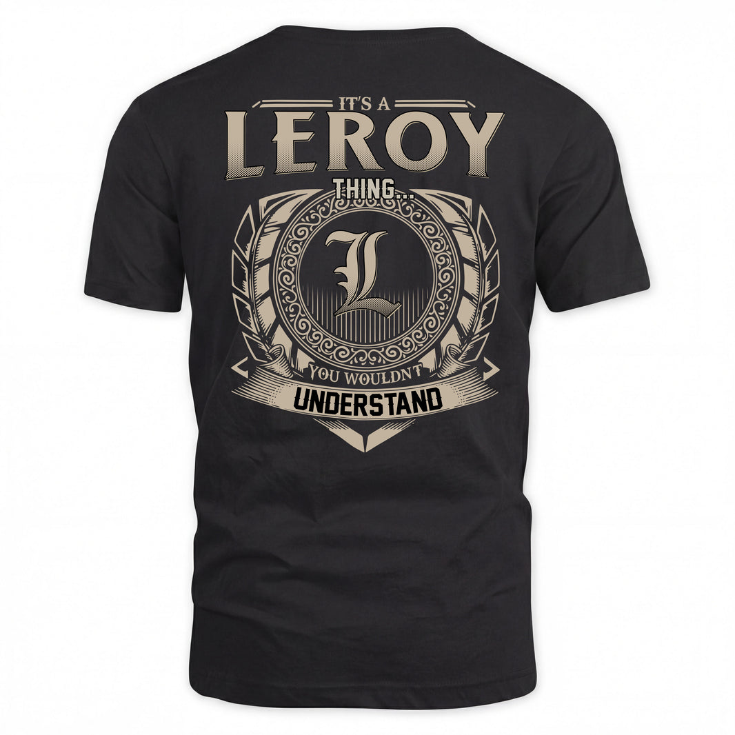 LEROY HH88-K2–Personalized Name Quote Apparel “It’s a/an NAME Thing You Wouldn’t Understand”
