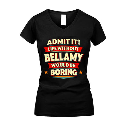 BELLAMY HH88-K2-106–Personalized Funny Quote Apparel “Life Without NAME Would Be Boring”