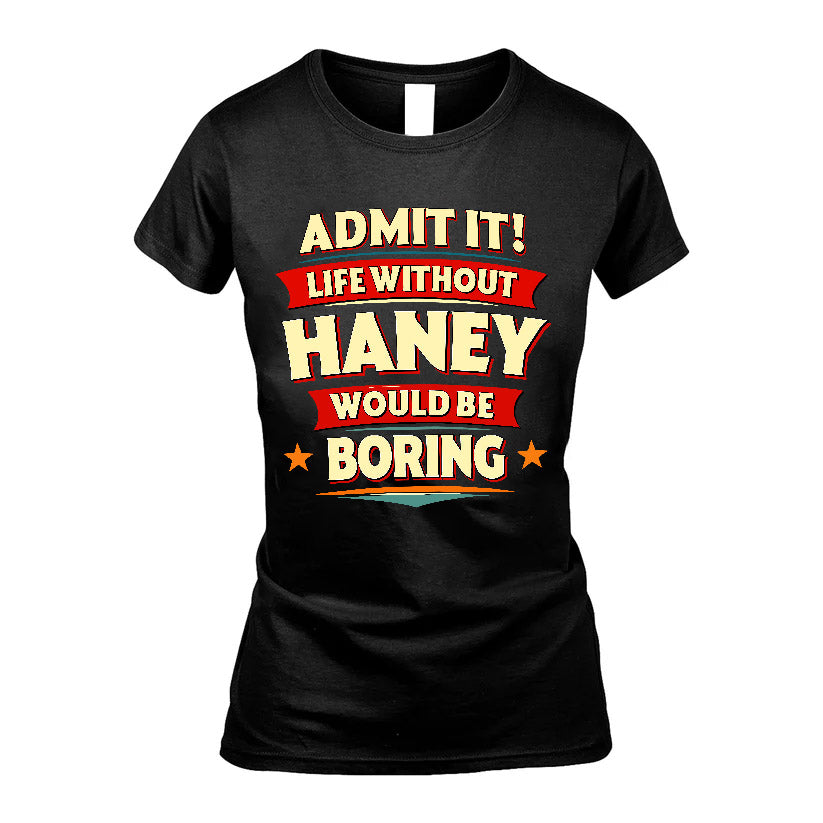 HANEY HH88-K2-106–Personalized Funny Quote Apparel “Life Without NAME Would Be Boring”