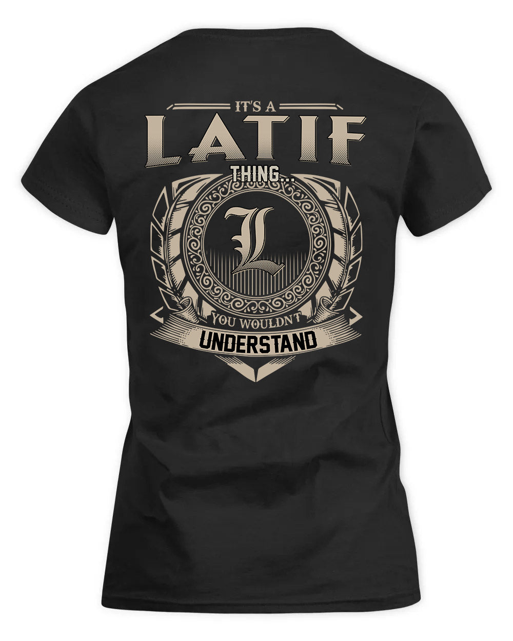 LATIF HH88-K2–Personalized Name Quote Apparel “It’s a/an NAME Thing You Wouldn’t Understand”