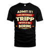 TRIPP HH88-K2-106–Personalized Funny Quote Apparel “Life Without NAME Would Be Boring”